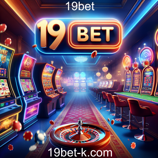 Explore o Casino Online da 19bet: Diversão e Emoção ao Seu Alcance